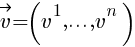 vec{v}=(v^1, . . . , v^n)